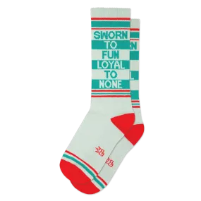 SWORN TO FUN - LOYAL TO NONE